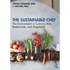 The Sustainable Chef: The Environment in Culinary Arts, Restaurants, and Hospitality - Paperback