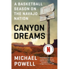 Canyon Dreams: A Basketball Season on the Navajo Nation - Paperback