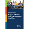 A Study Guide for Eugene O'Neil's A Long Day's Journey Into Night - Paperback