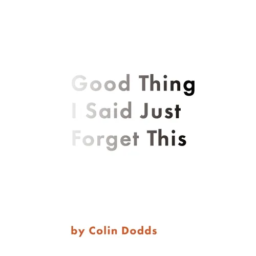 Good Thing I Said Just Forget This - Paperback