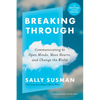 Breaking Through: Communicating to Open Minds, Move Hearts, and Change the World - Hardcover