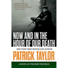 Now and in the Hour of Our Death: A Novel of the Irish Troubles - Paperback