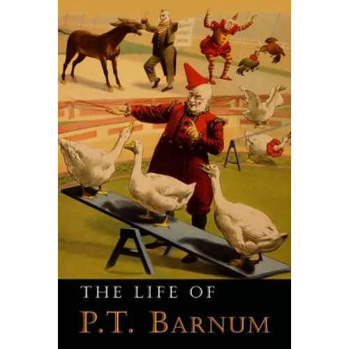 The Life of P. T. Barnum: Written by Himself - Paperback