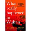 What Really Happened in Wuhan: A Virus Like No Other, Countless Infections, Millions of Deaths - Hardcover