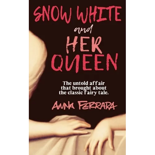 Snow White and Her Queen: The Untold Affair - Paperback