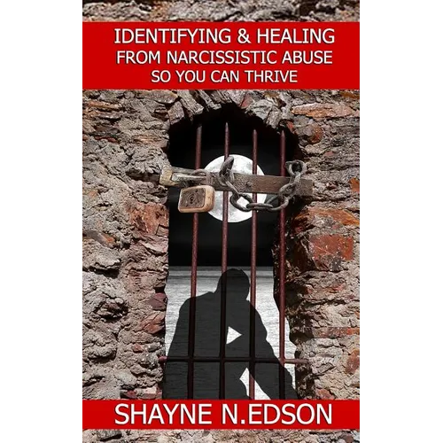 Identifying & Healing From Narcissistic Abuse So You Can Thrive - Paperback