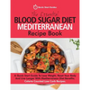 The Essential Blood Sugar Diet Mediterranean Recipe Book: A Quick Start Guide To Lose Weight, Reset Your Body And Live Longer With Mediterranean Diet - Paperback
