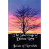 The Showings of Divine Love: A Classic Work of Christian Mysticism - Paperback