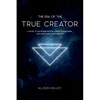 The Era of the True Creator: A Guide to Ascending Beyond Dramatic Paradigms into Pure Form Consciousness - Paperback
