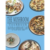 Mushrooms Cookbook: A Guide to Edible Wild and Cultivated Mushrooms - and Delicious Seasonal Recipes to Cook with Them - Paperback