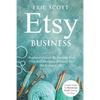 Etsy Business - Beginners Guide To Starting Your Own Etsy Business & Learn Etsy Marketing & SEO: Simple Steps To Maximize Profit Selling On Etsy - Paperback
