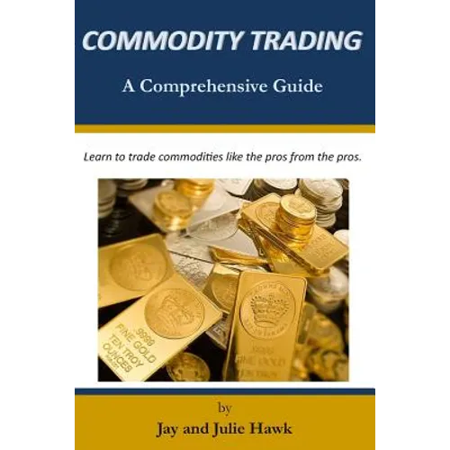 Commodity Trading: A Comprehensive Guide - Paperback