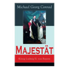 Majestät: König Ludwig II. von Bayern: Historischer Roman - Paperback
