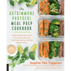 Autoimmune Protocol Meal Prep Cookbook: Weekly Meal Plans and Nourishing Recipes That Make Eating Healthy Quick & Easy - Paperback