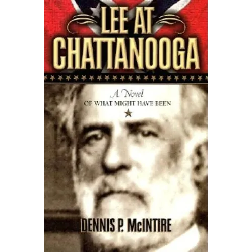 Lee at Chattanooga: A Novel of What Might Have Been - Paperback