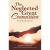 The Neglected Great Commission: Evangelism - Paperback