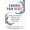 Chronic Pain Reset: 30 Days of Activities, Practices, and Skills to Help You Thrive - Hardcover
