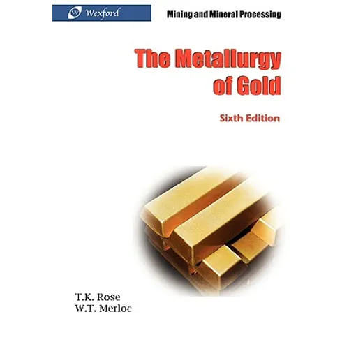 The Metallurgy of Gold (6th Edition) - Mining and Mineral Processing - Hardcover