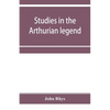 Studies in the Arthurian legend - Paperback