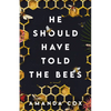 He Should Have Told the Bees - Hardcover
