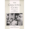 The Graceful Guru: Hindu Female Gurus in India and the United States - Paperback