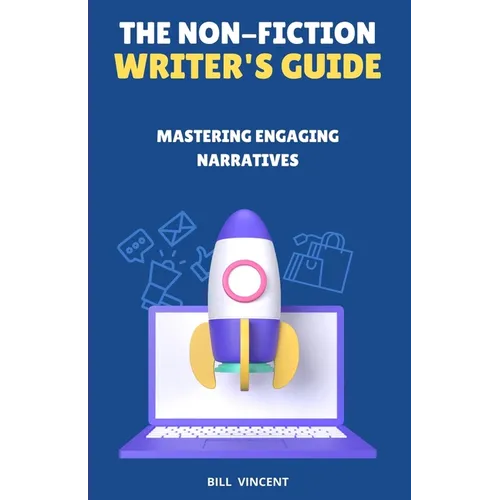 The Non-Fiction Writer's Guide: Mastering Engaging Narratives - Paperback