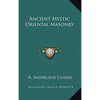 Ancient Mystic Oriental Masonry - Hardcover