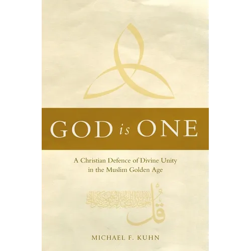 God Is One: A Christian Defence of Divine Unity in the Muslim Golden Age - Paperback