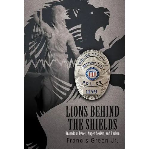 Lions Behind the Shields: Bravado of Deceit, Anger, Sexism, and Racism - Hardcover