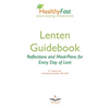 HealthyFast Lenten Guidebook: Reflections and Meal-Plans for Every Day of Lent: Reflections and Meal-Plans for Every Day of Lent HealthyFast where fas - Paperback
