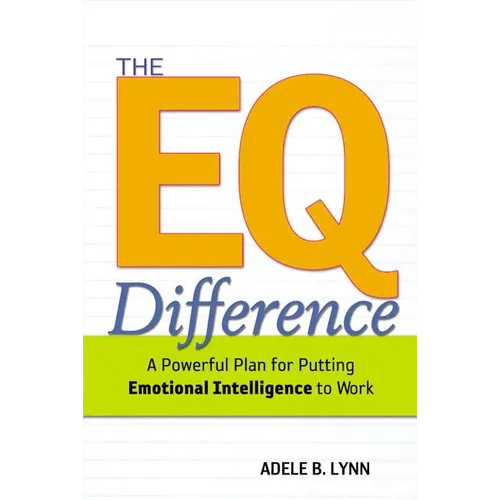 The EQ Difference: A Powerful Plan for Putting Emotional Intelligence to Work - Paperback