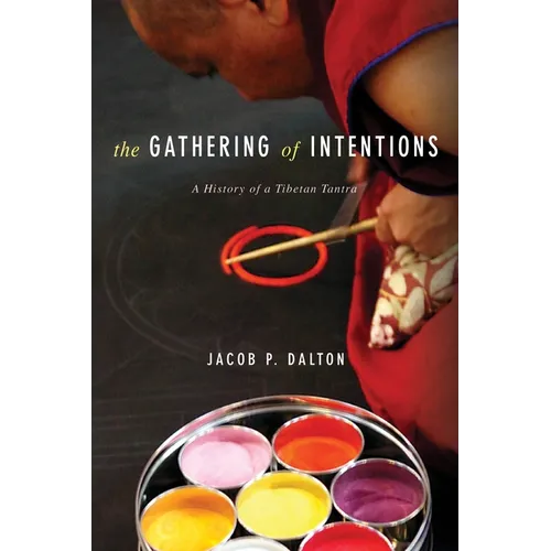 The Gathering of Intentions: A History of a Tibetan Tantra - Paperback