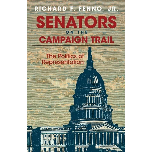Senators on the Campaign Trail: The Politics of Representation Volume 6 - Paperback