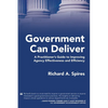 Government Can Deliver: A Practitioner's Guide to Improving Agency Effectiveness and Efficiency - Hardcover
