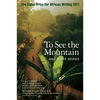The Caine Prize for African Writing: To See the Mountain and Other Stories - Paperback
