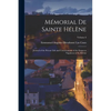 Mémorial De Sainte Hélène: Journal of the Private Life and Conversations of the Emperor Napoleon at St. Helena; Volume 6 - Paperback