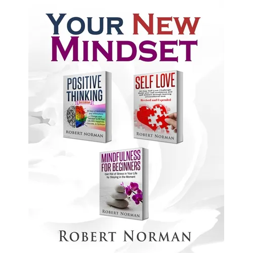 Positive Thinking, Self Love, Mindfulness for Beginners: 3 Books in 1! Learn to Stay in the Moment, 30 Days of Positive Thoughts, 30 Days of Self Love - Paperback