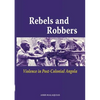 Rebels and Robbers. Violence in Post-colonial Angola - Paperback
