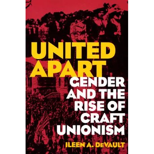 United Apart: Gender and the Rise of Craft Unionism - Paperback