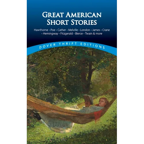 Great American Short Stories: Hawthorne, Poe, Cather, Melville, London, James, Crane, Hemingway, Fitzgerald, Bierce, Twain & More - Paperback