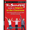 The Second City Guide to Improv in the Classroom: Using Improvisation to Teach Skills and Boost Learning - Paperback