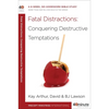 Fatal Distractions: Conquering Destructive Temptations: A 6-Week, No-Homework Bible Study - Paperback