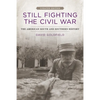 Still Fighting the Civil War: The American South and Southern History - Paperback