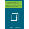 Model Yachts and Model Yacht Sailing: How to Build, Rig, and Sail a Self-Acting Model Yacht (1880) - Paperback