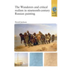 The Wanderers and Critical Realism in Nineteenth Century Russian Painting: Critical Realism in Nineteenth-Century Russia - Paperback