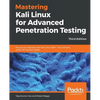 Mastering Kali Linux for Advanced Penetration Testing - Third Edition: Secure your network with Kali Linux 2019.1 - the ultimate white hat hackers' to - Paperback