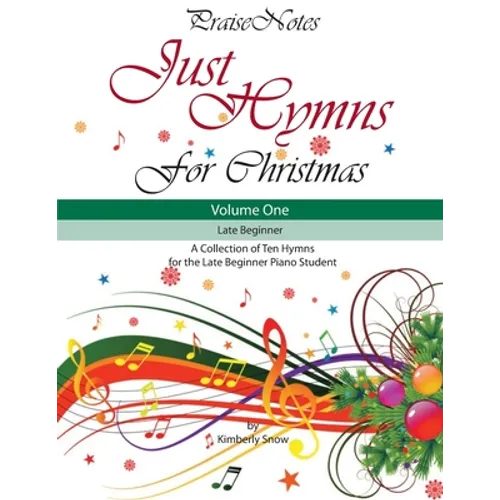 Just Hymns for Christmas (Volume 1): A Collection of Ten Easy Hymns for the Early/Late Beginner Piano Student - Paperback