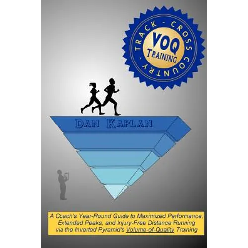 VOQ Training for Cross Country & Track: A Coach's Year-Round Guide to Maximized Performance, Extended Peaks, and Injury-Free Distance Running via the - Paperback