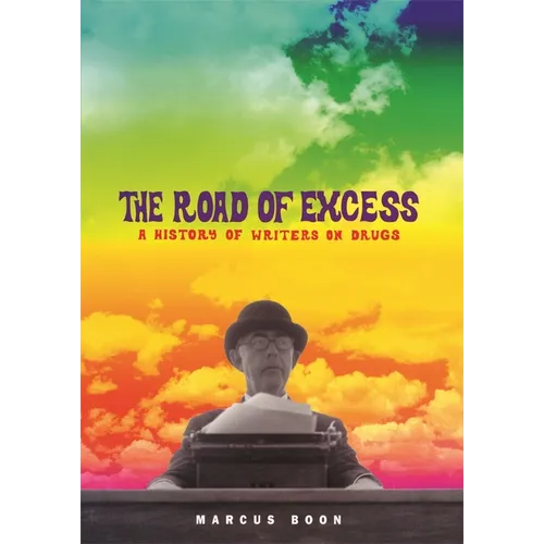 The Road of Excess: A History of Writers on Drugs - Paperback