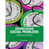 Addressing Social Problems: Advocacy at Work - Paperback
